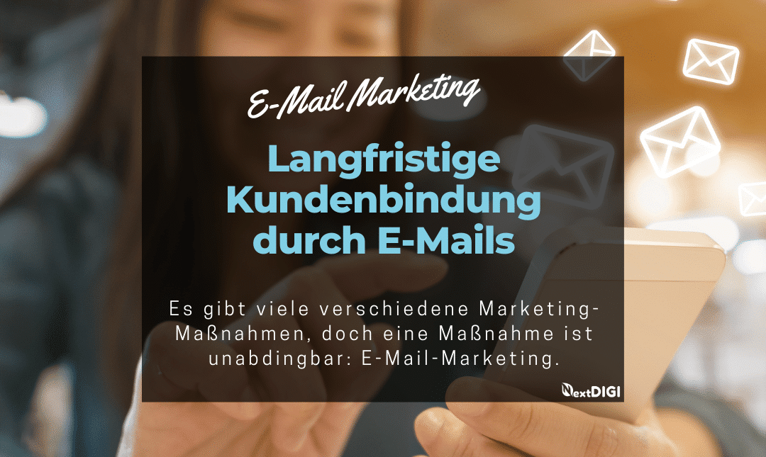 Langfristige Kundenbindung durch E-Mail-Marketing - NextDIGI